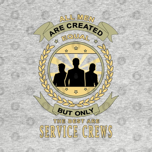 Gift for Service Crew All Men Are Created Equal Quotes by jeric020290